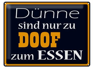 Femer Blechschild Spruch 40x30cm Dünne sind Doof zum Essen