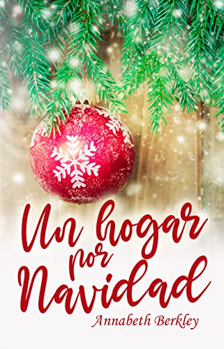 Un hogar por Navidad: Novela Romántica Contemporánea Navideña (Novelas Románticas Navideñas)
