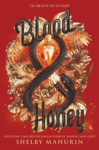Blood & Honey: Fugitives Lou, Reid, Coco, and Ansel flee coven, kingdom, and church―risking dark magic and forbidden love to survive. (Serpent & Dove, 2)