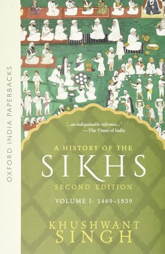 A History of the Sikhs, Volume 1: 1469-1839 (Oxford India Collection)