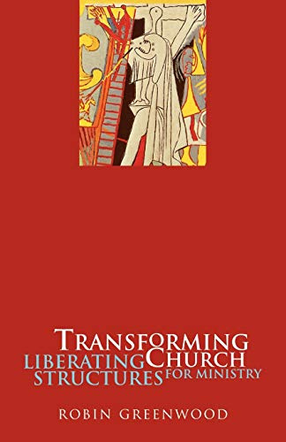 Transforming Church: Liberating Structures For Ministry