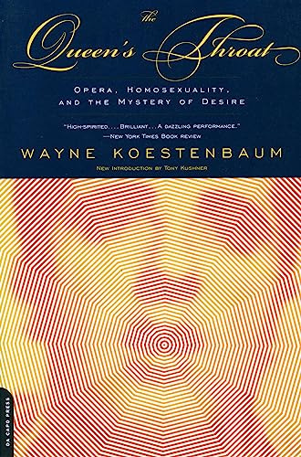 The Queen's Throat: Opera, Homosexuality, and the Mystery of Desire