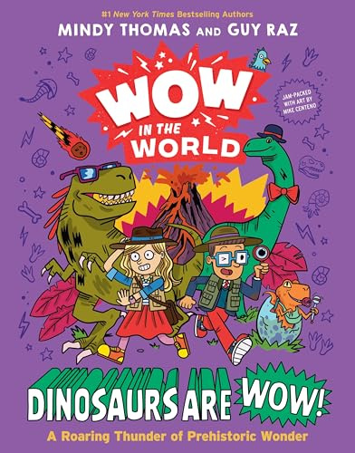 Wow in the World: Dinosaurs Are Wow!: A Roaring Thunder of Prehistoric Wonder – A STEM Science Book for Kids from the Award-Winning Podcast Creators