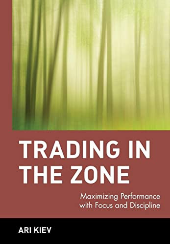 Trading in the Zone: Maximizing Performance With Focus and Discipline: 103