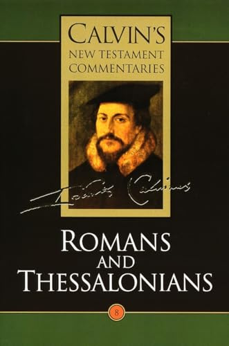 Romans and Thessalonians (Calvin's New Testament Commentaries, 8)