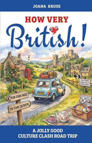 HOW VERY BRITISH!: A Jolly Good Culture Clash Road Trip