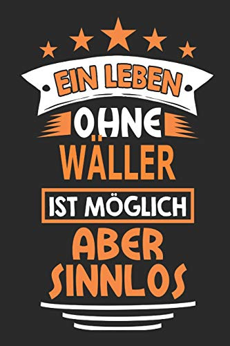 Ein Leben ohne Wäller ist möglich aber sinnlos: Hunde Notizbuch, Notizblock, Geburtstag Geschenk Buch mit 110 linierten Seiten
