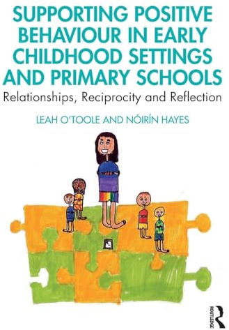 Supporting Positive Behaviour in Early Childhood Settings and Primary Schools: Relationships, Reciprocity and Reflection