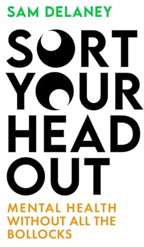 Sort Your Head Out: Mental health without all the bollocks