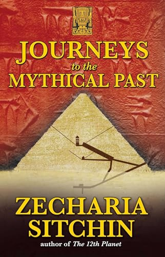 Journeys to the Mythical Past: 2 (Earth Chronicles Expeditions (Paperback))
