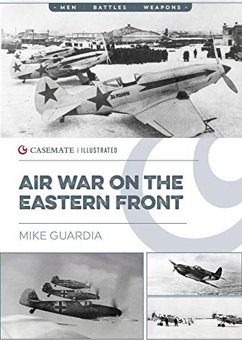 Air War on the Eastern Front: CIS0019 (Casemate Illustrated)