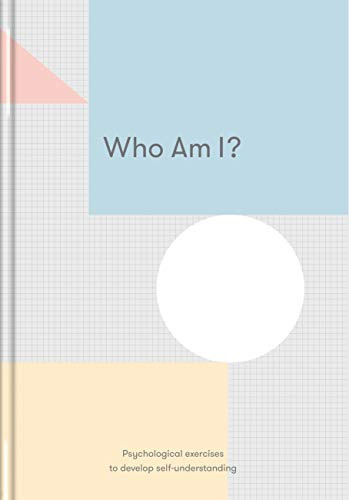 Who Am I?: Psychological Exercises to Develop Self-understanding