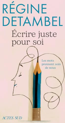 Écrire juste pour soi: Les mots prennent soin de nous