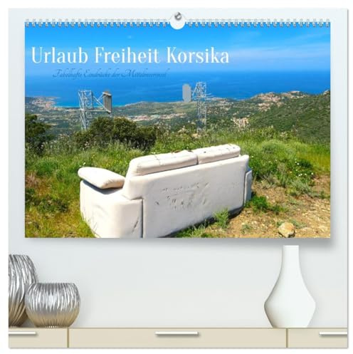 Urlaub Freiheit Korsika - fabelhafte Eindrücke der Mittelmeerinsel (hochwertiger Premium Wandkalender 2026 DIN A2 quer), Kunstdruck in Hochglanz: ... von der Insel der Schönheit (CALVENDO Natur)