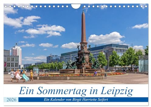Ein Sommertag in Leipzig (Wandkalender 2026 DIN A4 quer), CALVENDO Monatskalender: Fotografischer Stadtspaziergang durch das historische Zentrum von Leipzig. (CALVENDO Orte)