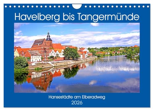 Havelberg bis Tangermünde (Wandkalender 2026 DIN A4 quer), CALVENDO Monatskalender: Hansestädte am Elberadweg (CALVENDO Orte)