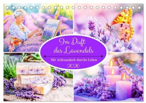 Im Duft des Lavendels - Mit Achtsamkeit durchs Leben (Tischkalender 2026 DIN A5 quer), CALVENDO Monatskalender: Poetische Sprüche mit Lavendelmomenten zum Träumen und Innehalten (CALVENDO Gesundheit)