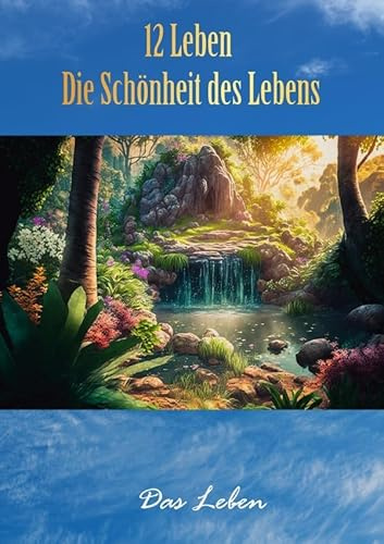 12 Leben: Die Schönheit des Lebens