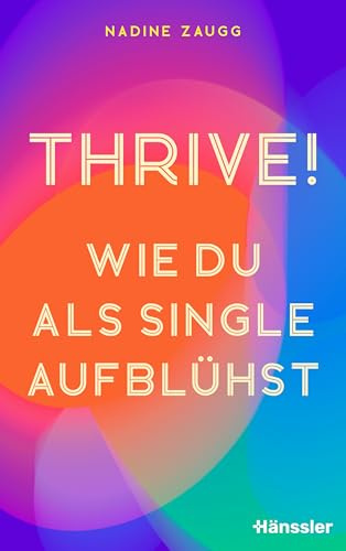 Thrive!: Wie du als Single aufblühst