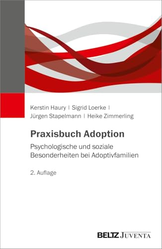 Praxisbuch Adoption: Psychologische und soziale Besonderheiten bei Adoptivfamilien