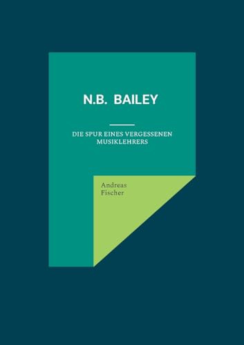 Nelson Burdette Bailey: Die Spur eines vergessenen Musiklehrers