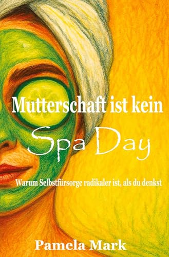 Mutterschaft ist kein Spa Day: Warum Selbstfürsorge radikaler ist als du denkst