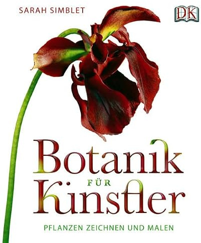 Botanik für Künstler: Pflanzen zeichnen und malen