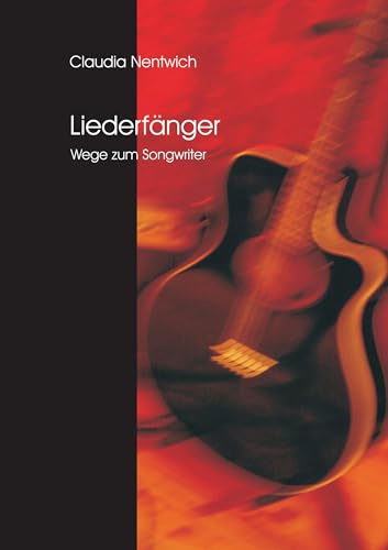 Liederfänger: Wege zum Songwriter
