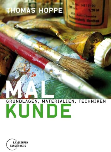Malkunde. Grundlagen, Materialien, Techniken