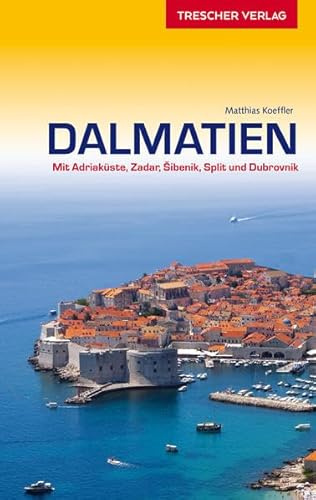Dalmatien: Mit Adriaküste, Zadar, Sibenik, Split und Dubrovnik