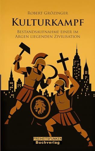 Kulturkampf: Bestandsaufnahme einer im Argen liegenden Zivilisation
