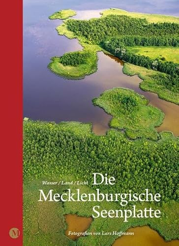 Die Mecklenburgische Seenplatte: Wasser/ Land/ Licht: Wasser/ Land/ Licht - Fotografien von Lars Hoffmann
