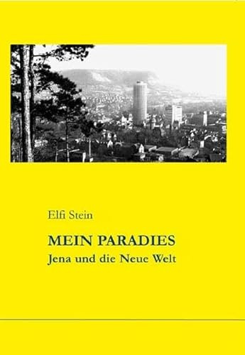 Mein Paradies: Jena und die neue Welt (zeitgeschichtliche reihe)