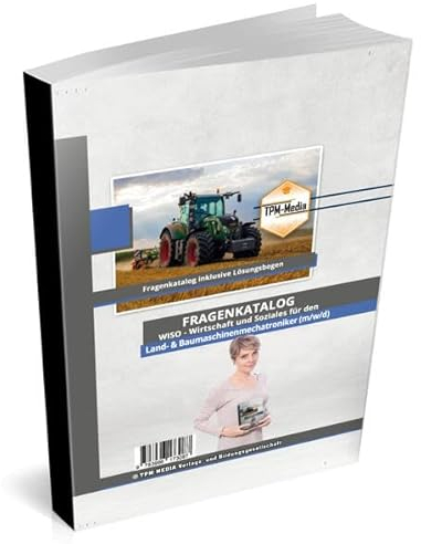 Land- & Baumaschinenmechatroniker (m/w/d) Fragenkatalog für das Ausbildungsfach: Wirtschaft & Soziales Buch/Printversion mit über 3000 Lern-/Prüfungsfragen