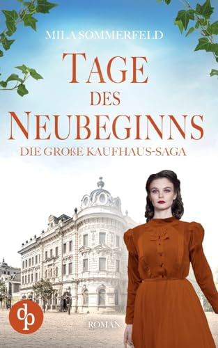 Tage des Neubeginns: Die historische Familiensaga im 20. Jahrhundert