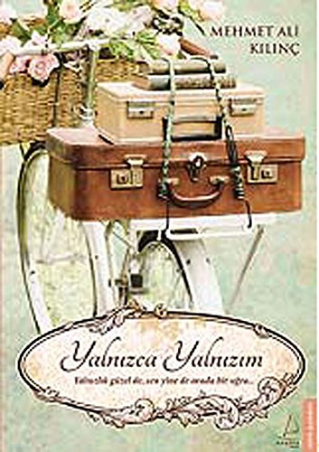 Yalnizca Yalnizim: Yalnizlik güzel de, sen yine de arada bir ugra