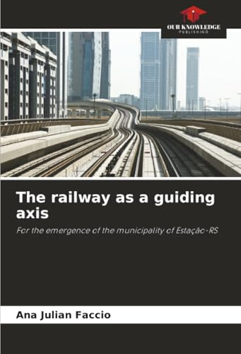 The railway as a guiding axis: For the emergence of the municipality of Estação-RS
