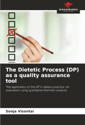 The Dietetic Process (DP) as a quality assurance tool: The application of the DP in dietary practice. An evaluation using qualitative thematic analysis
