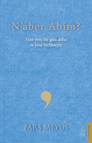 Naber Abim?: Yine Yeni Bir Gün Daha ve Yine Birlikteyiz