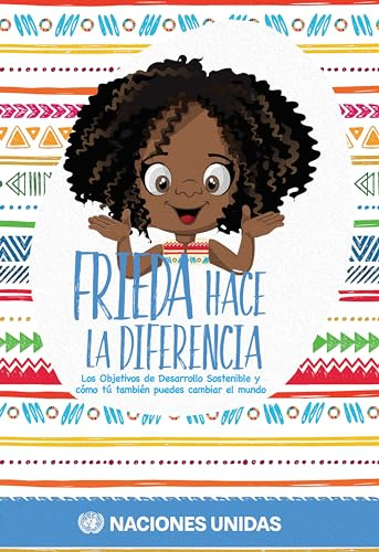 Frieda Hace La Diferencia: Los Objetivos De Desarrollo Sostenible Y Cómo Tú También Puedes Cambiar El Mundo