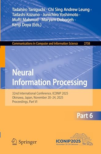 Neural Information Processing: 32nd International Conference, ICONIP 2025, Okinawa, Japan, November 20–24, 2025, Proceedings, Part VI (Communications in Computer and Information Science)