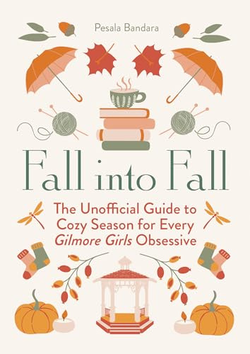 Fall into Fall: The Unofficial Guide to Cozy Season for Every Gilmore Girls Obsessive
