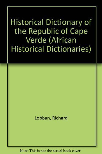 Historical Dictionary of the Republic of Cape Verde (African Historical Dictionaries)