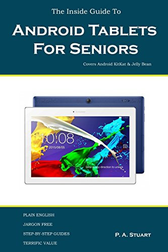 The Inside Guide To Android Tablets For Seniors: Covers Android KitKat & Jelly Bean