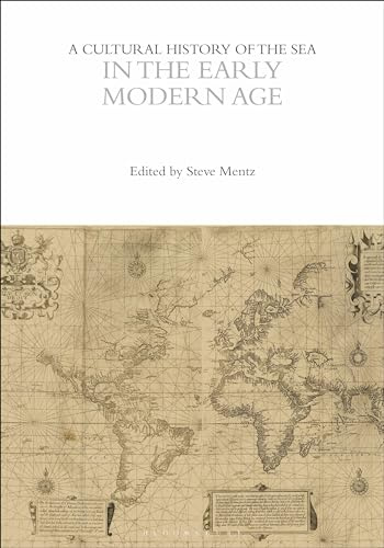 A Cultural History of the Sea in the Early Modern Age (The Cultural Histories Series)