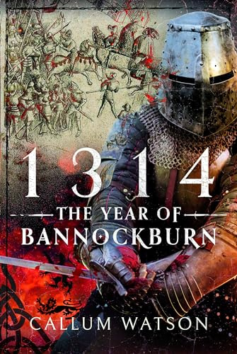 1314: The Year of Bannockburn
