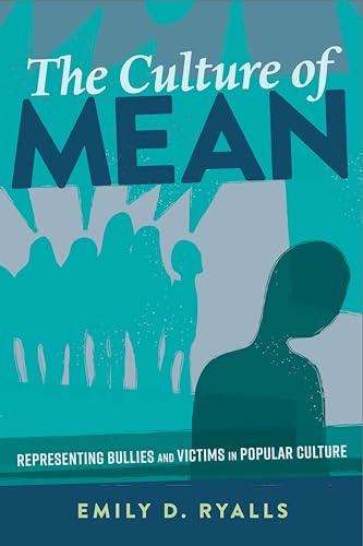 The Culture of Mean: Representing Bullies and Victims in Popular Culture (Mediated Youth, Band 30)