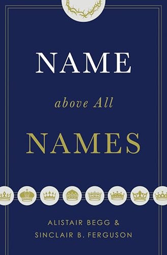 Name above All Names (Trade Paperback Edition)