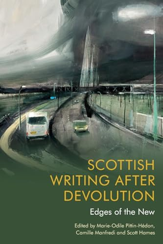 Scottish Writing After Devolution: Edges of the New