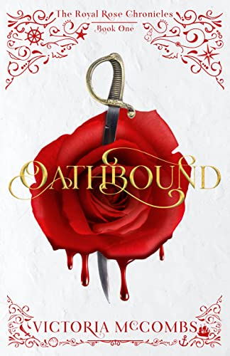 Oathbound: Volume 1 (The Royal Rose Chronicles, 1)